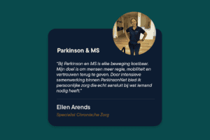 Nieuws 5 Parkinson en fysiotherapie. Ellen Arends, specialist chronische zorg bij GCK Fysiotherapie in Hilversum, begeleidt mensen met Parkinson en MS via persoonlijke en deskundige fysiotherapie binnen ParkinsonNet.